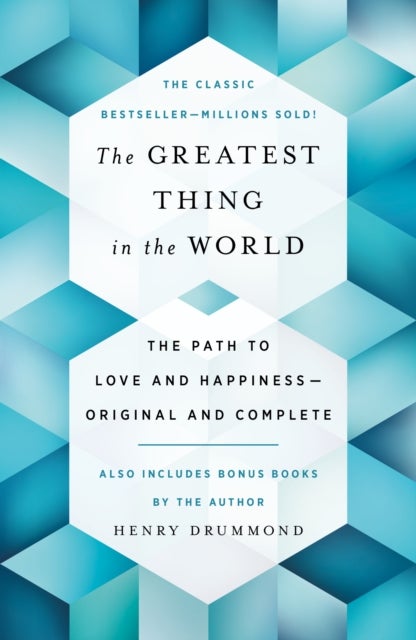 Greatest Thing in the World - The Path to Love and Happiness-Original and Complete Also Includes Bonus Books by the Author