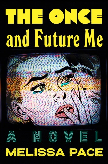 The Once and Future Me - A Novel