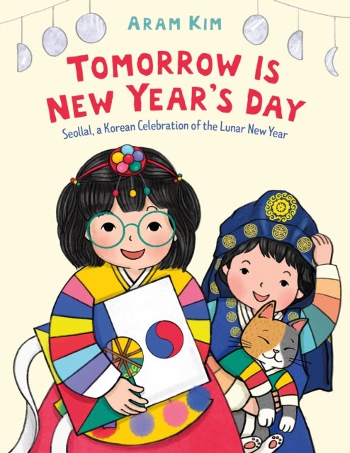 Tomorrow Is New Year's Day - Seollal, a Korean Celebration of the Lunar New Year