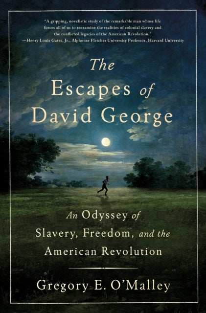 The Escapes of David George - An Odyssey of Slavery, Freedom, and the American Revolution