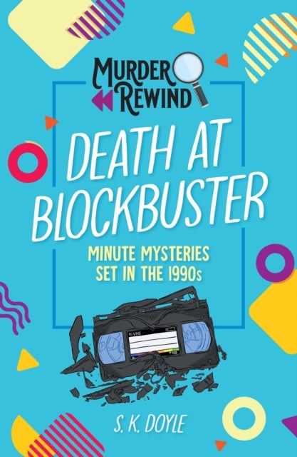 Murder Rewind: Death at Blockbuster - Minute Mysteries Set in the 1990s
