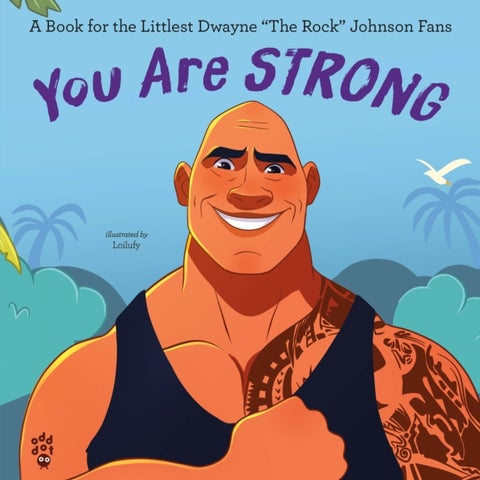 You Are Strong - A Book for the Littlest Dwayne 'The Rock' Johnson Fans
