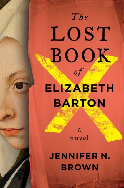 The Lost Book of Elizabeth Barton - A Novel