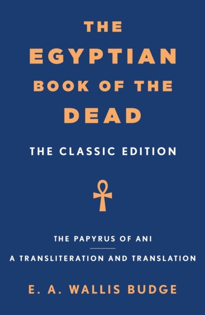 The Egyptian Book of the Dead - The Classic Edition
