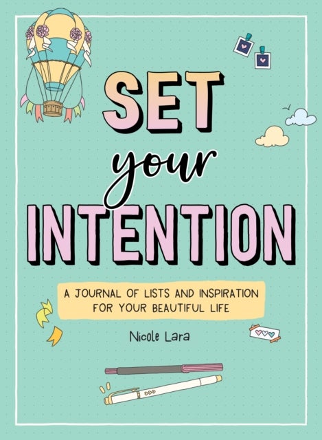 Set Your Intention - A Journal of Lists and Inspiration for Your Beautiful Life
