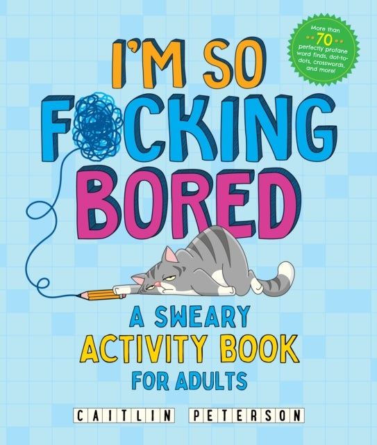 I'm So F*cking Bored - A Sweary Activity Book for Adults