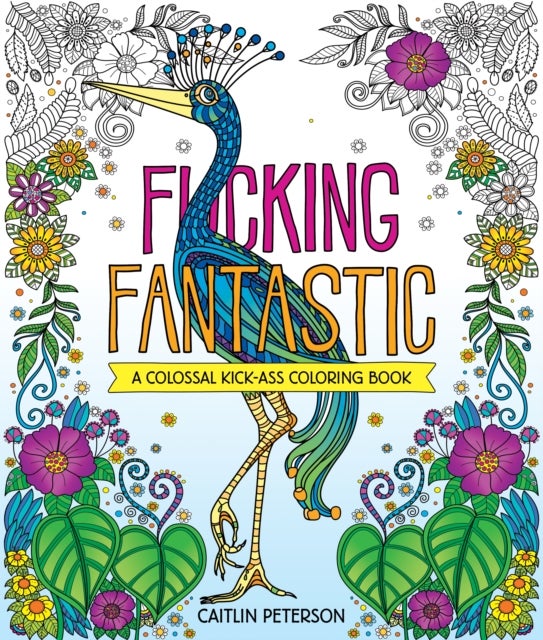 F*cking Fantastic - A Colossal Kick-Ass Coloring Book