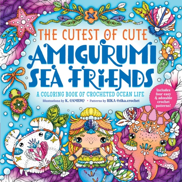 The Cutest of Cute Amigurumi Sea Friends - A Coloring Book of Crocheted Ocean Life