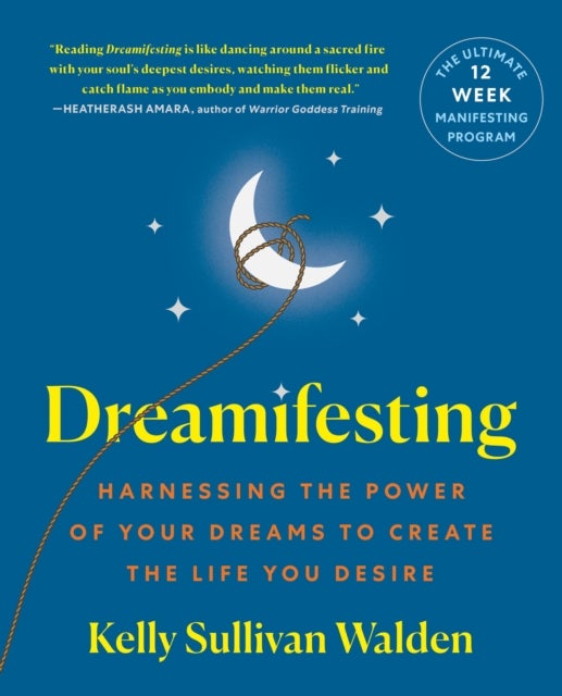 Dreamifesting - Harnessing the Power of Your Dreams to Create the Life You Desire