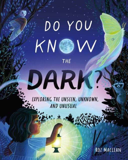 Do You Know the Dark? - Exploring the Unseen, Unknown, and Unusual