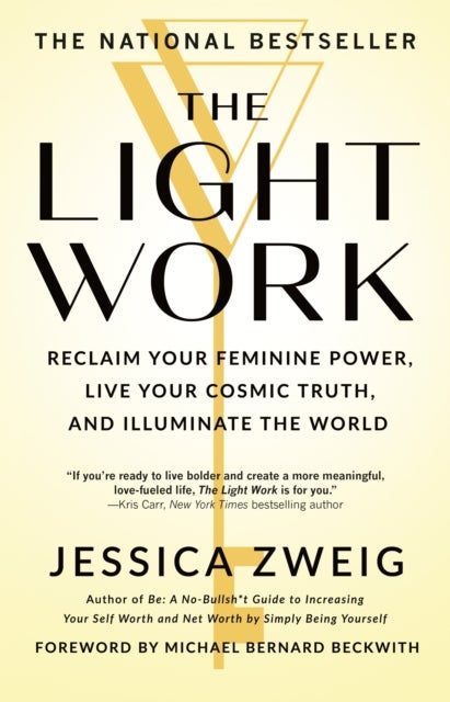 The Light Work - Reclaim Your Feminine Power, Live Your Cosmic Truth, and Illuminate the World