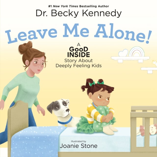 Leave Me Alone! - A Good Inside Story About Deeply Feeling Kids