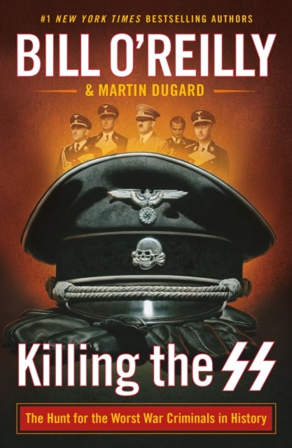 Killing the SS - The Hunt for the Worst War Criminals in History