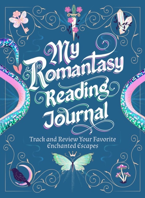 My Romantasy Reading Journal - Track and Review Your Favorite Enchanted Escapes