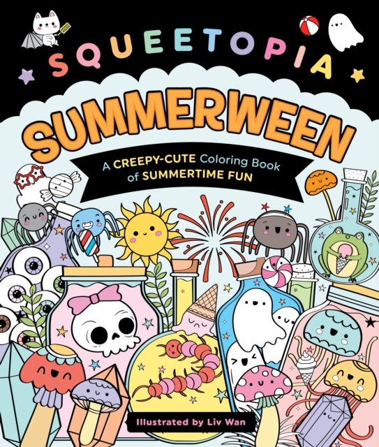 Squeetopia: Summerween - A Creepy-Cute Coloring Book of Summertime Fun