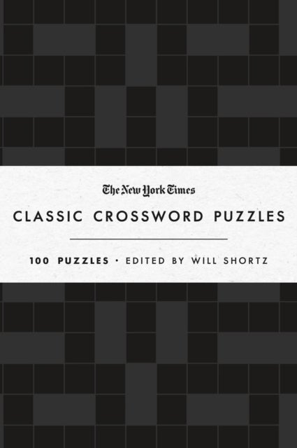 New York Times Classic Crossword Puzzles (Black and White) - 100 Puzzles Edited by Will Shortz