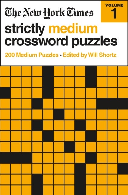 New York Times Strictly Medium Crossword Puzzles Volume 1 - 200 Medium Puzzles