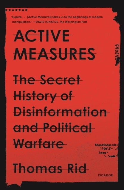 Active Measures - The Secret History of Disinformation and Political Warfare