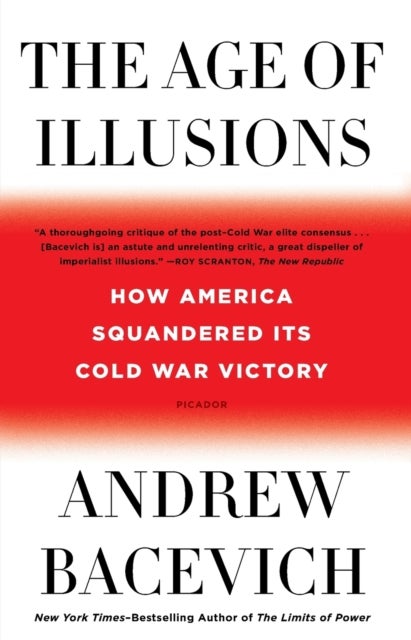 The Age of Illusions - How America Squandered Its Cold War Victory