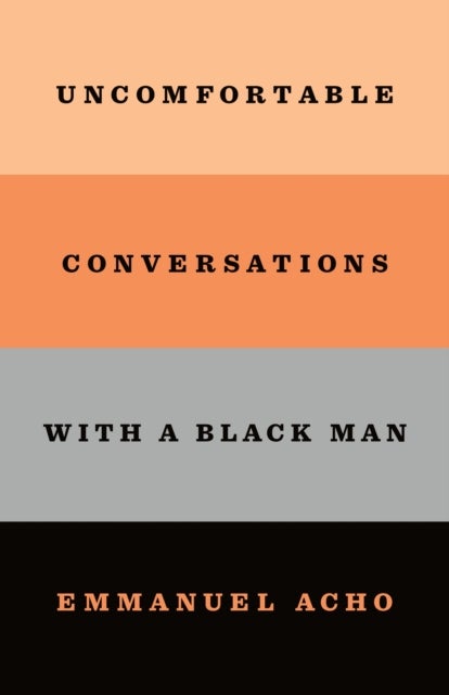 Uncomfortable Conversations With a Black Man