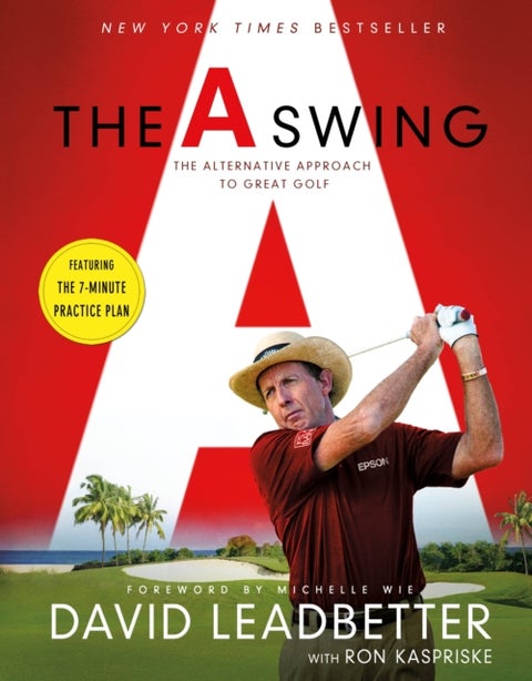 The A Swing - The Alternative Approach to Great Golf