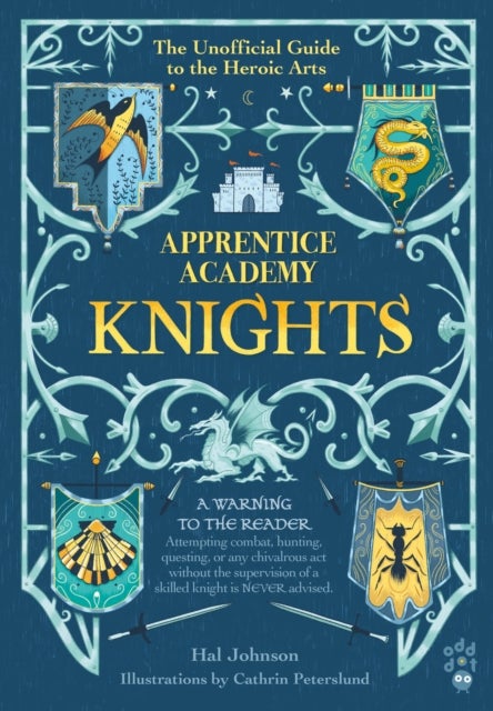 Apprentice Academy: Knights - The Unofficial Guide to the Heroic Arts