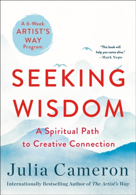 The Seeking Wisdom - A Spiritual Path to Creative Connection (A Six-Week Artist's Way Program)