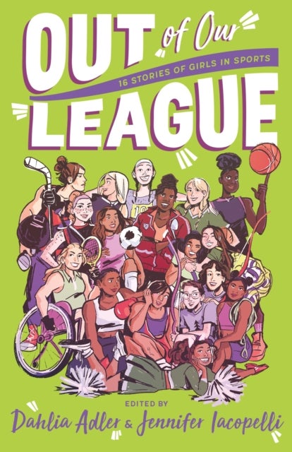 Out of Our League - 16 Stories of Girls in Sports