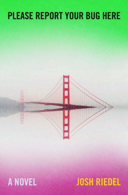 Please Report Your Bug Here - A Novel