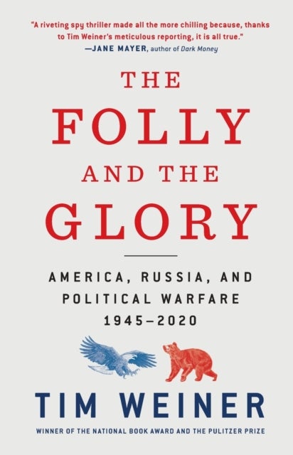 Folly and the Glory - America, Russia, and Political Warfare 1945-2020