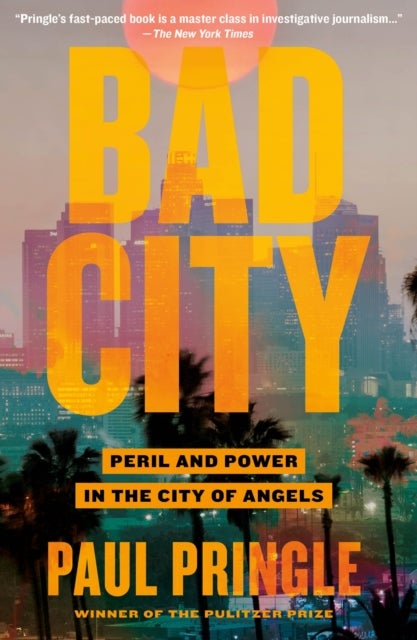 Bad City - Peril and Power in the City of Angels