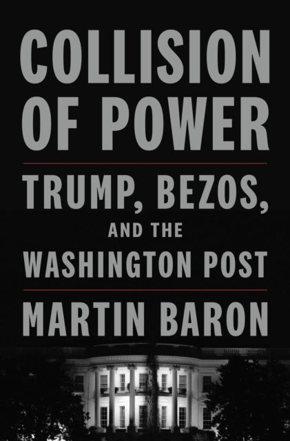 Collision of Power - Trump, Bezos, and the Washington Post