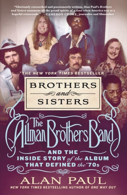 Brothers and Sisters - The Allman Brothers Band and the Inside Story of the Album That Defined the '70s