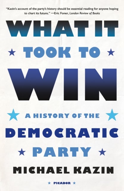 What It Took to Win - A History of the Democratic Party