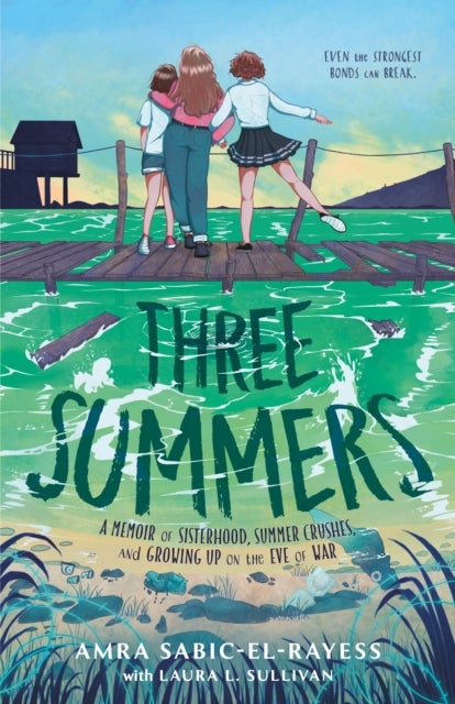 Three Summers - A Memoir of Sisterhood, Summer Crushes, and Growing Up on the Eve of War