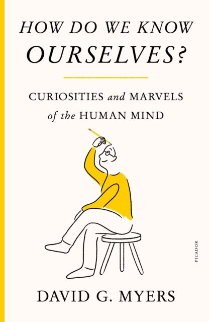 How Do We Know Ourselves? - Curiosities and Marvels of the Human Mind