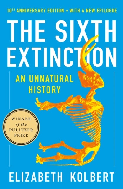Sixth Extinction (10th Anniversary Edition) - An Unnatural History