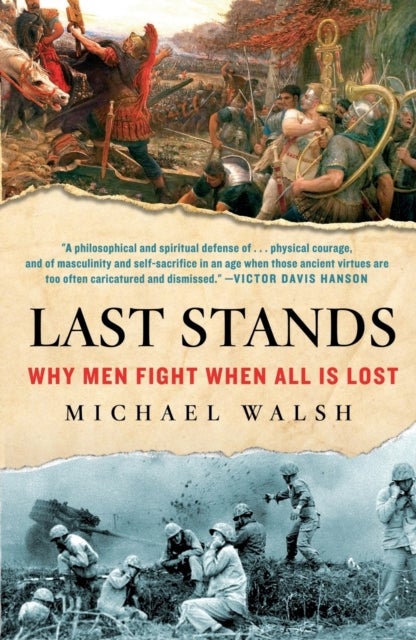 Last Stands - Why Men Fight When All Is Lost