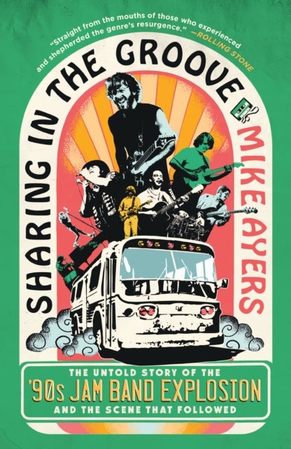 Sharing in the Groove - The Untold Story of the '90s Jam Band Explosion and the Scene That Followed