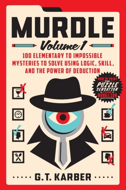 Murdle: Volume 1 - 100 Elementary to Impossible Mysteries to Solve Using Logic, Skill, and the Power of Deduction