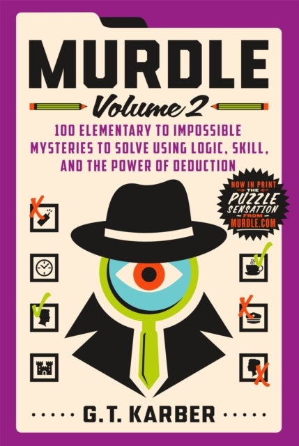 Murdle: Volume 2 - 100 Elementary to Impossible Mysteries to Solve Using Logic, Skill, and the Power of Deduction
