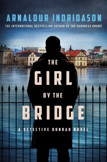 The Girl by the Bridge - A Detective Konrad Novel