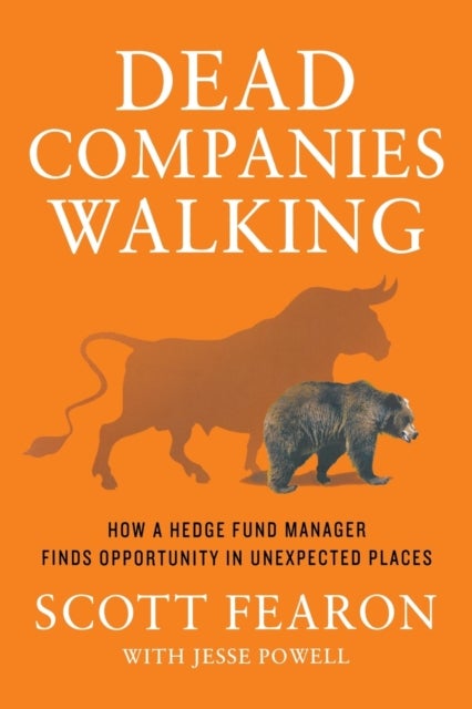 Dead Companies Walking - How a Hedge Fund Manager Finds Opportunity in Unexpected Places