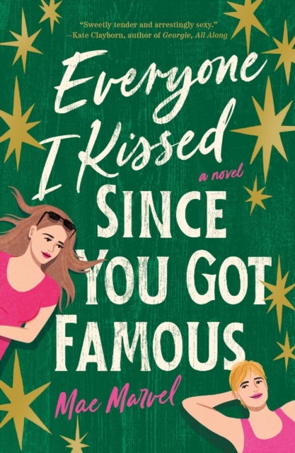 Everyone I Kissed Since You Got Famous - A Novel