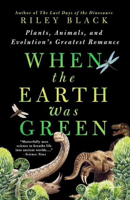 When the Earth Was Green - Plants, Animals, and Evolution's Greatest Romance
