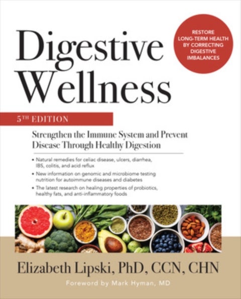 Digestive Wellness: Strengthen the Immune System and Prevent Disease Through Healthy Digestion, Fift