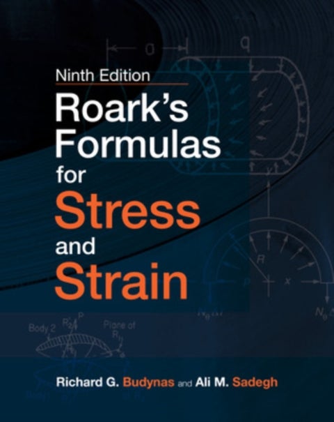 Roark's Formulas for Stress and Strain, Ninth Edition
