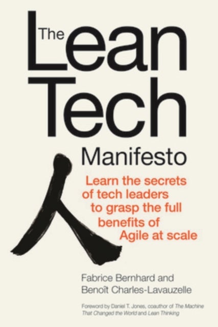 The Lean Tech Manifesto: Learn the Secrets of Tech Leaders to Grasp the Full Benefits of Agile at Sc