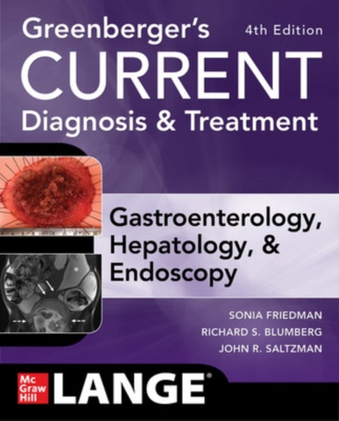 Greenberger's CURRENT Diagnosis & Treatment Gastroenterology, Hepatology, & Endoscopy, Fourth Editio
