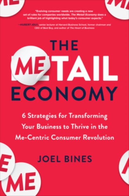 The Metail Economy: 6 Strategies for Transforming Your Business to Thrive in the Me-Centric Consumer